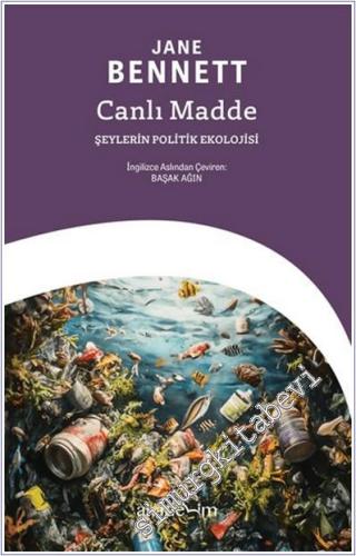 Canlı Madde: Şeylerin Politik Ekolojisi -        2024