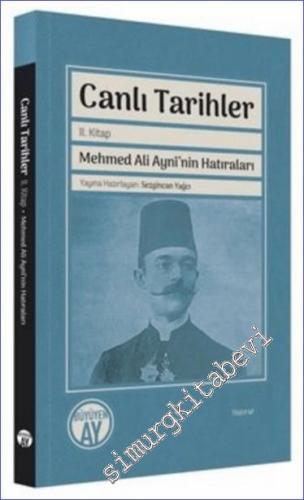 Canlı Tarihler 2. Kitap : Mehmed Ali Ayni'nin Hatıraları -        2023