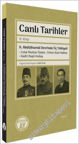Canlı Tarihler 4. Kitap : II. Abdülhamid Devrinde Üç Tıbbiyeli : Celal Muhtar Özden / Ethem Ruhi Balkan / Kadri Raşit Anday -        2025