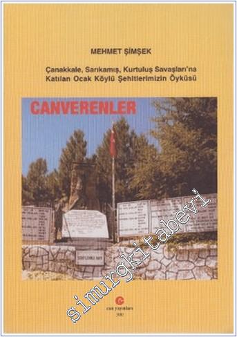 Canverenler: Çanakkale Sarıkamış Kurtuluş Savaşları'na Katılan Ocak Köylü Şehitlerimizin Öyküsü -        2008