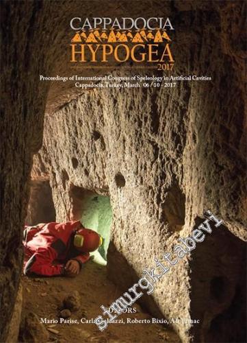 Cappadocia Hypogea 2017: Proceedings of International Congress of Speleology in Artificial Caves -