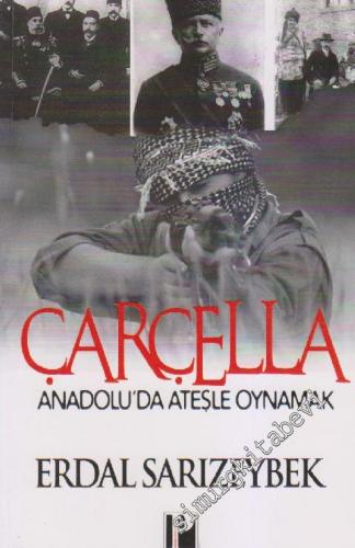 Çarçella: Anadolu'da Ateşle Oynamak -