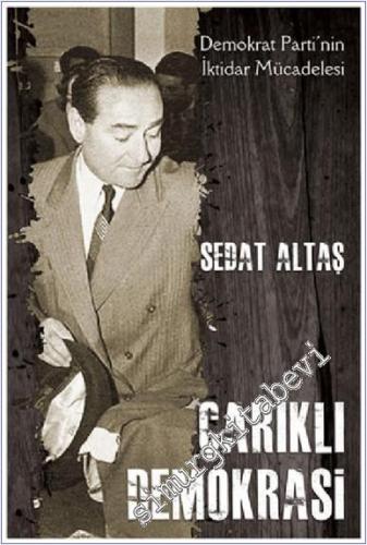 Çarıklı Demokrasi : Demokrat Parti'nin İktidar Mücadelesi -        2011