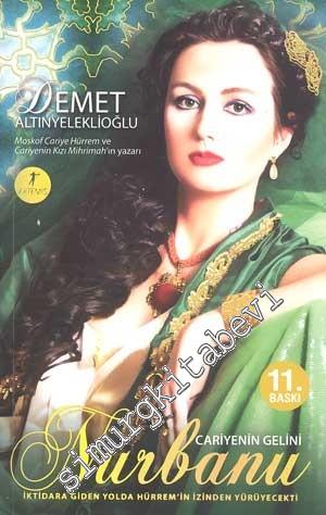 Cariye'nin Gelini Nurbanu: İktidar Hırsıyla Bilenmiş İki Kadın, Aşka Tutsak İki Erkek CEP BOY -        2014