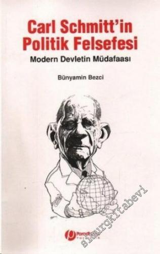 Carl Schmitt'in Politik Felsefesi: Modern Devletin Müdafaası -        2014