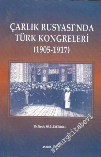 Çarlık Rusyası'nda Türk Kongreleri 1905 - 1917 -        1997