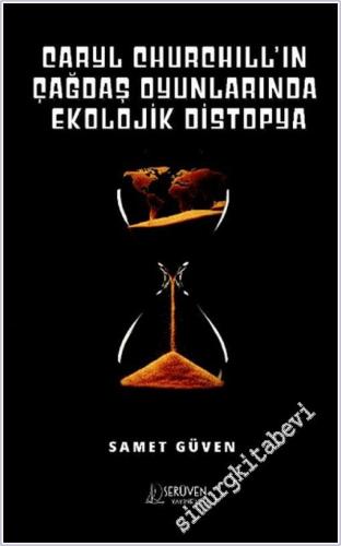 Caryl Churchill'ın Çağdaş Oyunlarında Ekolojik Distopya -        2025