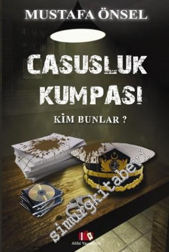Casusluk Kumpası: Kim Bunlar? -