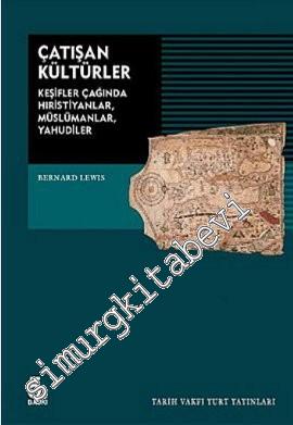 Çatışan Kültürler : Keşifler Çağında Hristiyanlar Müslümanlar Yahudiler -        2007