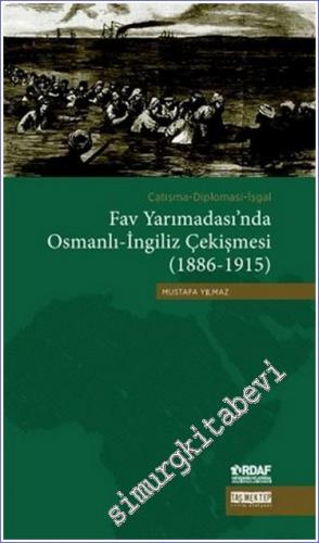 Çatışma - Diplomasi - İşgal Fav Yarımadası'nda Osmanlı - İngiliz Çekişmesi (1886 - 1915) -        2015