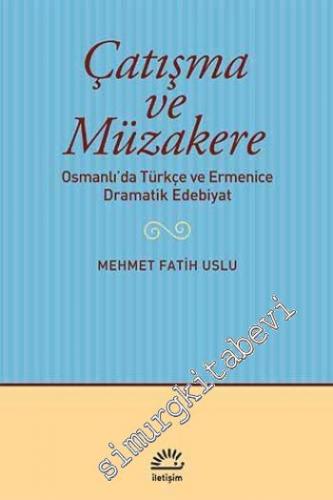 Çatışma ve Müzakere: Osmanlı'da Türkçe ve Ermenice Dramatik Edebiyat