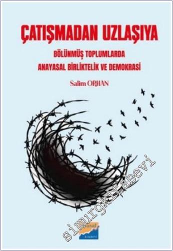 Çatışmadan Uzlaşıya Bölünmüş Toplumlarda Anayasal Birliktelik ve Demokrasi -        2025