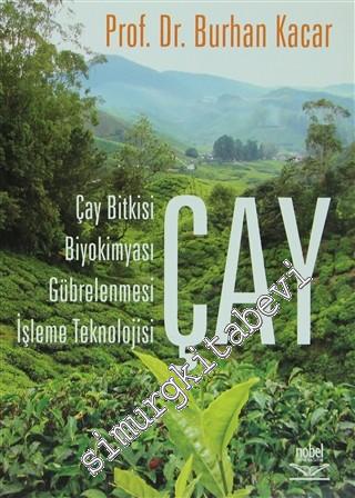 Çay: Çay Bitkisi, Biyokimyası, Gübrelenmesi, İşleme Teknolojisi -