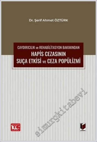 Caydırıcılık ve Rehabilitasyon Bakımından Hapis Cezasının Suça Etkisi ve Ceza Popülizmi -        2024