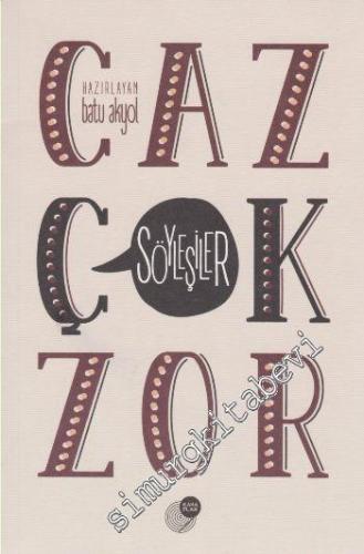 Caz Çok Zor - Söyleşiler -