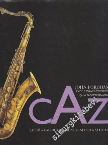 Caz: Tarihi, Çalgıları, Müzisyenleri, Kayıtları CİLTLİ
