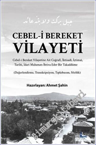 Cebel-i Bereket Vilayeti Cebel-i Bereket Vilâyetine Ait Coğrafî, İktisadî, İçtimaî, Tarihî, İdarî Malumatı İhtiva Eder Bir Takaddüme -        2023