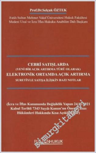 Cebri Satışlarda Elektronik Ortamda Açık Artırma Suretiyle Satışa İlişkin Bazı Notlar (Yeni Bir Açık Artırma Türü Olarak) -        2022