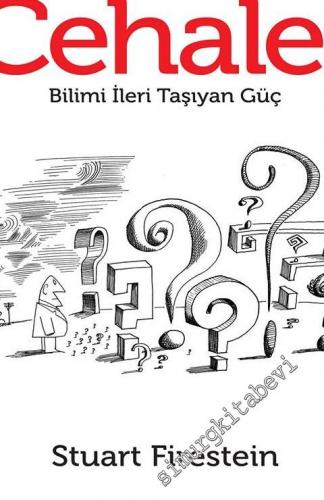 Cehalet: Bilimi İleri Taşıyan Güç -