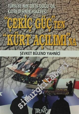 Çekiç Güçten Kürt Açılımına: Türkiye'nin Orta Doğu'da Kaybedişinin Hikâyesi -
