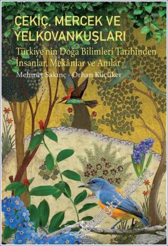 Çekiç Mercek ve Yelkovankuşları : Türkiye'nin Doğa Bilimleri Tarihinde