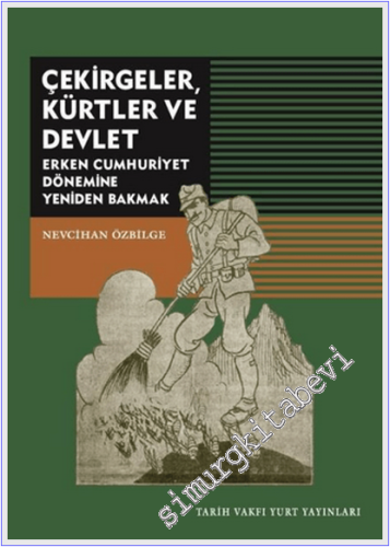 Çekirgeler Kürtler ve Devlet : Erken Cumhuriyet Dönemine Yeniden Bakmak -