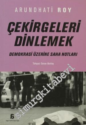 Çekirgeleri Dinlemek: Demokrasi Üzerine Saha Notları -