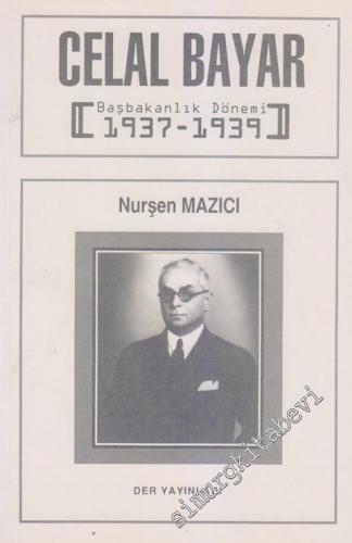 Celal Bayar: Başbakanlık Dönemi 1937 - 1939 -        1997
