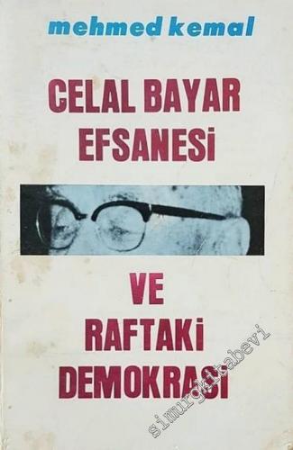 Celal Bayar Efsanesi ve Raftaki Demokrasi -