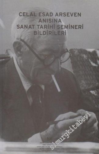 Celal Esad Arseven Anısına Sanat Tarihi Semineri Bildirileri (7 - 10 Mart 1994) -        2000