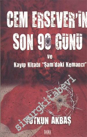 Cem Ersever'in Son 90 Günü ve Kayıp Kitabı ‘'Şam'daki Kemancı'' -