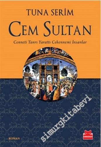 Cem Sultan: Cenneti Tanrı Yarattı Cehennemi İnsanlar -        2016