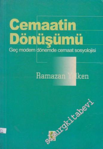 Cemaatin Dönüşümü: Geç Modern Dönemde Cemaat Sosyolojisi -