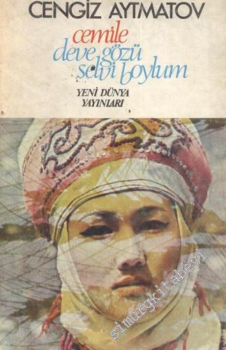 Cemile, Deve Gözü, Selvi Boylum -