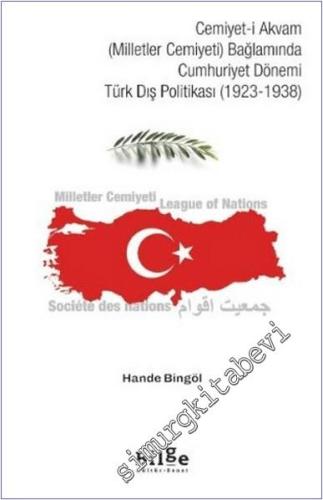 Cemiyet-i Akvam (Milletler Cemiyeti) Bağlamında Cumhuriyet Dönemi Türk Dış Politikası (1923 - 1938) -        2025