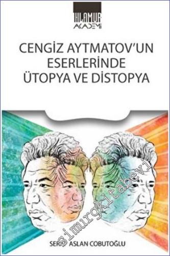 Cengiz Aytmatov'un Eserlerinde Ütopya ve Distopya - 2022