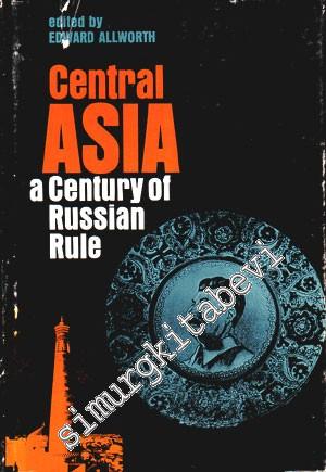 Central Asia a Century of Russian Rule