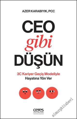 CEO Gibi Düşün: 3C Kariyer Geçiş Modeliyle Hayatına Yön Ver - 2025