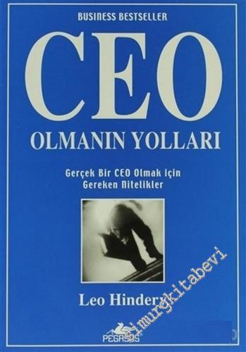 CEO Olmanın Yolları: Gerçek Bir CEO olmak İçin Gereken Nitelikler -