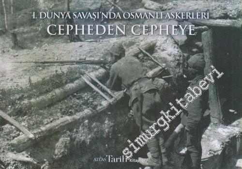 Cepheden Cepheye : 1. Dünya Savaşında Osmanlı Askerleri