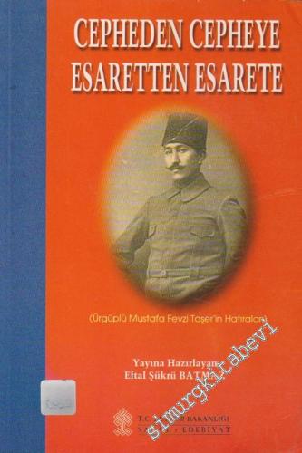 Cephe'den Cepheye, Esaret'ten Esaret'e: Ürgüplü Mustafa Fevzi Taşer'in Hatıraları -
