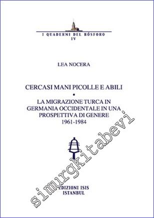 Cercasi mani piccole e abili : la migrazione Turca in Germania occidentale in una prospettiva di genere (1961 - 1984) -        2012