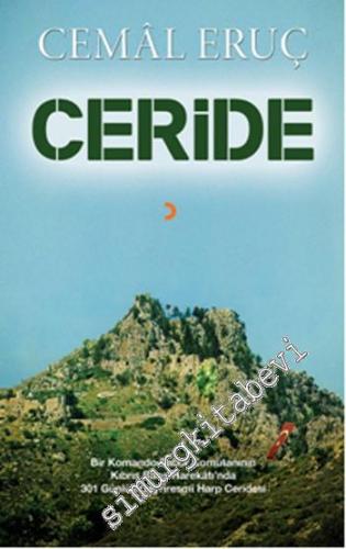 Ceride : Bir Komando Tabur Komutanının Kıbrıs Barış Harekatı'nda 301 Günlük Gayriresmi Harp Ceridesi -        2016