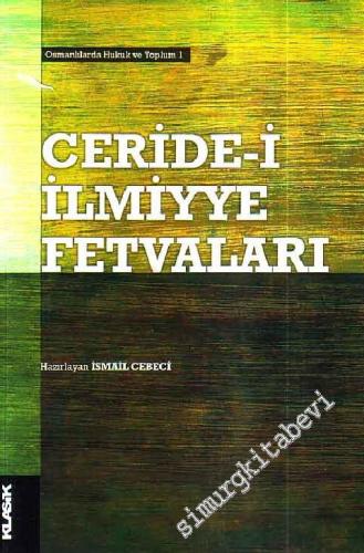 Ceride - i İlmiyye Fetvaları Osmanlılarda Hukuk ve Toplum 1 -