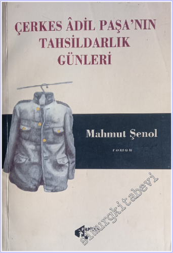 Çerkes Adil Paşa'nın Tahsildarlık Günleri  -        2007
