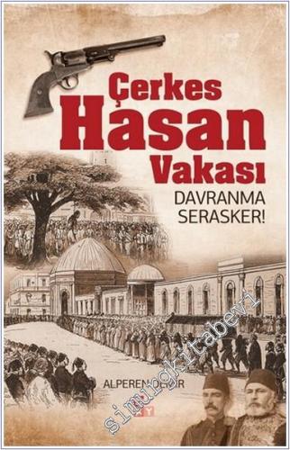 Çerkes Hasan Vakası : Davranma Serasker -        2018