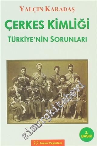 Çerkes Kimliği : Türkiye'nin Sorunları -