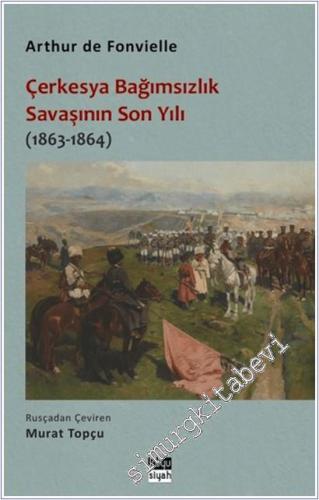 Çerkesya Bağımsızlık Savaşının Son Yılı (1863-1864) -        2025