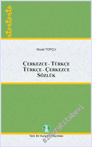 Çerkezce - Türkçe Türkçe - Çerkezce Sözlük -