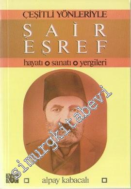 Çeşitli Yönleriyle Şair Eşref: Hayatı, Sanatı, Yergileri -        1988